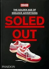 Brand New- Soled Out: The Golden Age of Sneaker Advertising A Sneaker Freaker