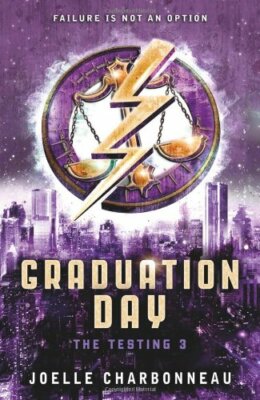Graduation Day (The Testing) By Joelle Charbonneau