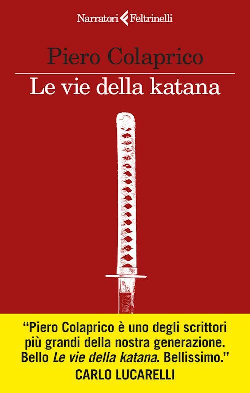 LE VIE DELLA KATANA  - COLAPRICO PIERO - Feltrinelli
