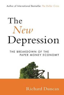 The New Depression: The Breakdown of the Paper Money Economy - hardcover Dun...