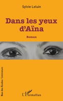 Dans Les Yeux D'aïNa Roman Sylvie Leluin Taschenbuch Rue Des éColes 208 S. 2022