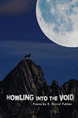 Howling Into the Void by R. David Fulcher Paperback Book