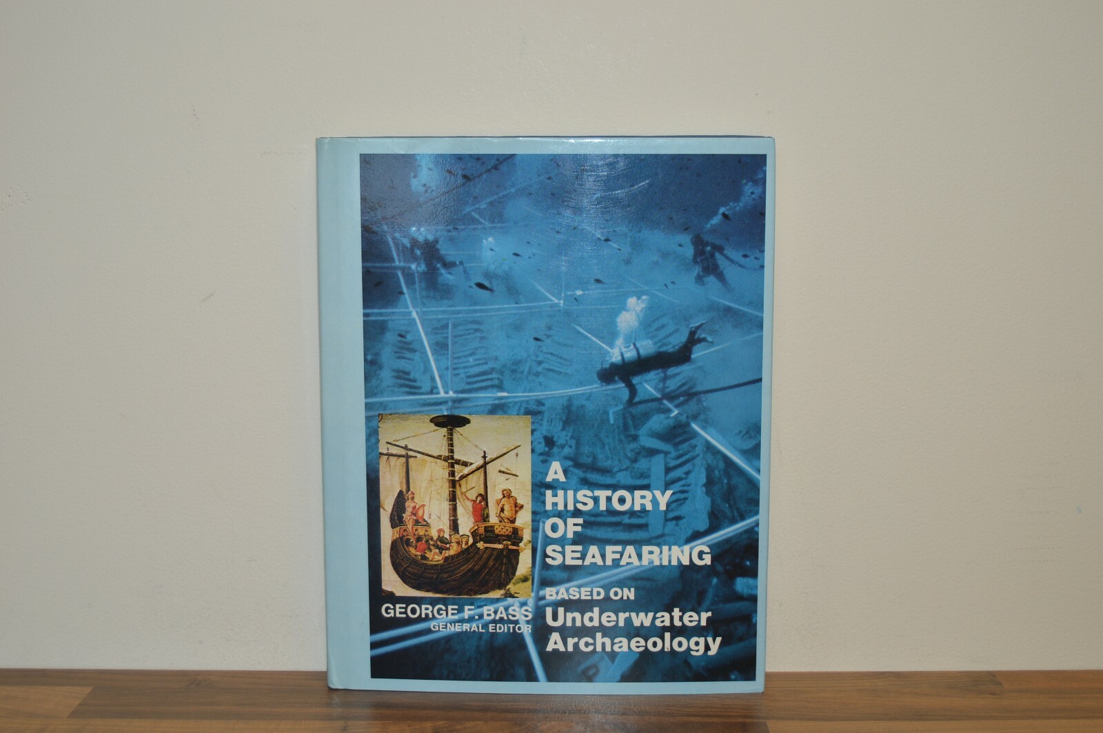 A History of Seafaring based on Underwater Archaeology - George Bass H/B (#64)