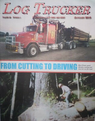 Log Trucker Logging Truck Loggers World Magazine Cutting to Driving January 2018