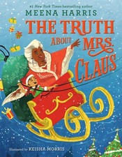 The Truth About Mrs. Claus - hardcover Morris, Keisha|Harris, Meena