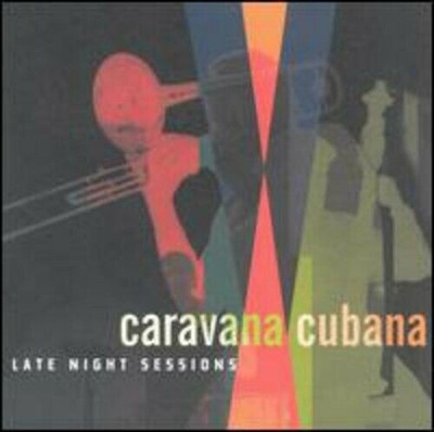 Late Night Sessions CD Caravana Cubana Neu & Versiegelt