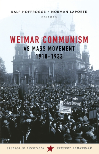 Weimar Communism as Mass Movement 1918-1933 by B01 (Paperback Book)