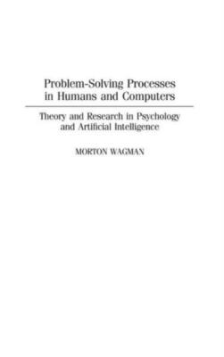 Problem-Solving Processes In Humans And Computers: Theory And Research In P...