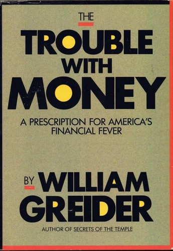 The Trouble With Money (Larger Agenda Series) by Greider, William,Rukeyser, Will