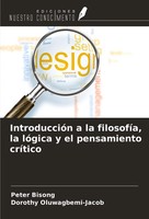 IntroduccióN A La FilosofíA, La LóGica Y El Pensamiento CríTico Bisong (U. A.)