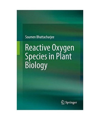 Reactive Oxygen Species in Plant Biology, Soumen Bhattacharjee
