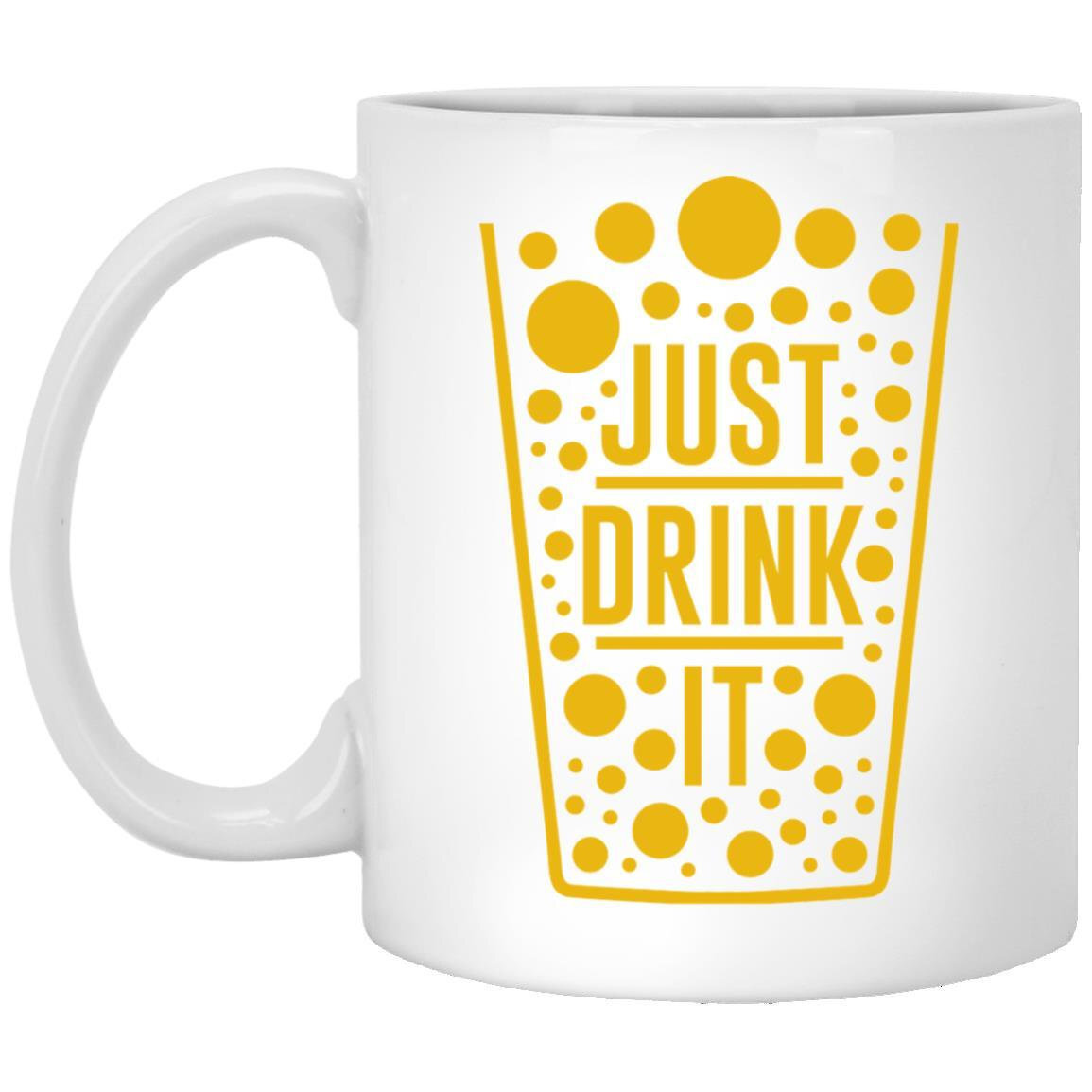 Funny Just Drink It Beer Coffee Mug Gift for Him Her