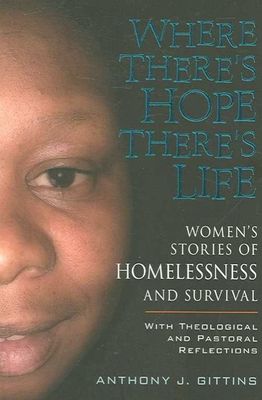 Where There's Hope There's Life: Women's Stories of Homelessness & Survival