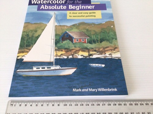 Watercolor for the Absolute Beginner Mark & Mary Willenbrink Clear & Easy Guide - Picture 3 of 13