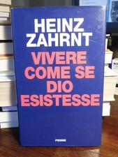VIVERE COME SE DIO ESISTESSE - HEINZ ZAHRNT - PIEMME  1^ EDIZIONE