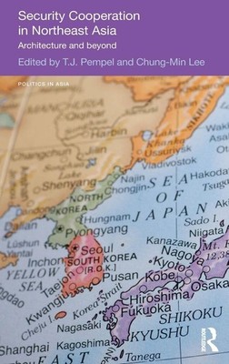 Security Cooperation in Northeast Asia (Politics in Asia)