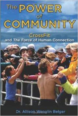 The Power of Community: Crossfit and the Force of- paperback, 1936608731, Belger