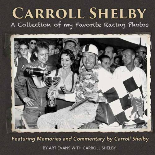 Carroll Shelby: A Collection of My Favorite Racing Photos, Evans, Art,Shelby, Ca
