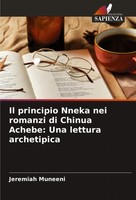 Il Principio Nneka Nei Romanzi Di Chinua Achebe: Una Lettura Archetipica Muneeni