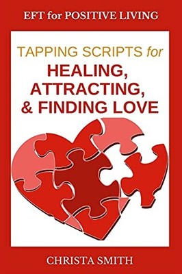 EFT for Positive Living: Tapping Scripts for Relationships Volume I by ...