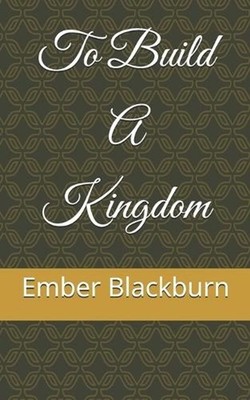 To Build A Kingdom by Ember Blackburn Paperback Book