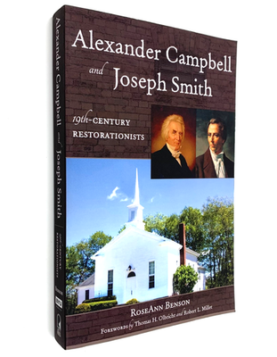 #ad Alexander Campbell and Joseph Smith 19th Century Restorationists by R. Benson $40.00