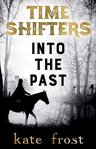 Time Shifters: Into the Past: Volume 1,Kate Frost