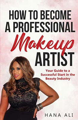 How to Become a Professional Makeup Artist: Your Guide  - Paperback / softback N