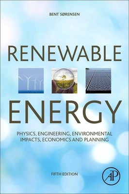 Renewable Energy: Physics, Engineering, Environmental Impacts, Economics and...