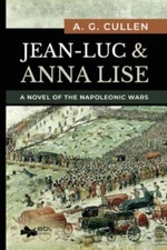 Jean-Luc & Anna Lise: A Novel of the Napoleonic Wars, Brand New 