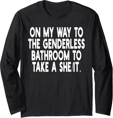 On My Way To The Genderless Bathroom To Take Long Sleeve Tshirt