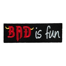 Bad Is Fun Embroidered Patch, Funny Sayings Patches
