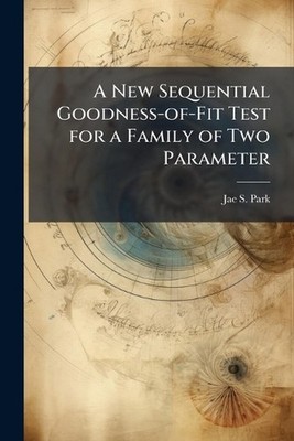 A New Sequential Goodness-of-Fit Test for a Family of Two Parameter by Jae S. Pa
