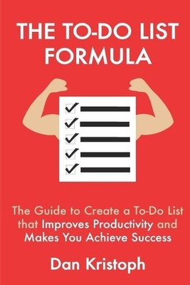 Dan Kristoph The To-Do List Formula (Paperback) Practical Productivity