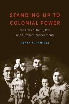 Standing Up to Colonial Power : The Lives of Henry Roe and Elizabeth Bender C...