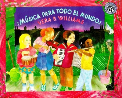 MUSICA PARA TODO EL MUNDO!/MUSIC, MUSIC FOR EVERYONE By Vera B. Williams & Aida