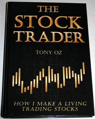 The Stock Trader: How I Make a Living Trading Stocks - hardcover Oz, Tony