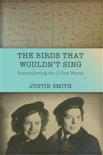 The Birds That Wouldn't Sing: Remembering the D-Day Wrens (Paperback or Softback