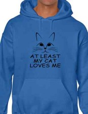 At Least My Cat Loves Me Hoodie Kitten Animal Pet Lover Kitty Hooded Sweatshirt