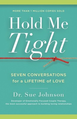 Hold Me Tight: Seven Conversations for a Lifetime of Love (The Dr. Sue Johns...
