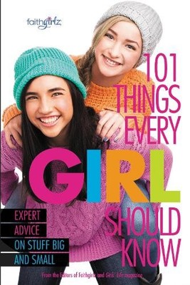 From the Editors of Faithgirlz! 101 Things Every Girl Should Know (Taschenbuch)