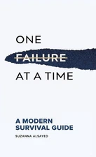 One Failure at a Time: A Modern Survival Guide by Suzanna Alsayed Hardcover Book