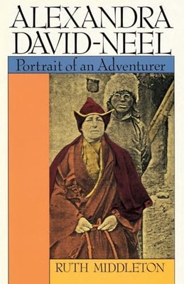 Alexandra David-Neel: Portrait of an Adventurer - paperback Middleton, Ruth