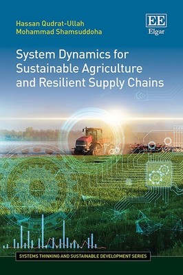 System Dynamics for Sustainable Agriculture and Resilient Supply Chains by Hassa