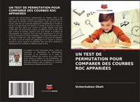 Uchechukwu Okeh | Un Test De Permutation Pour Comparer Des Courbes Roc AppariÉEs