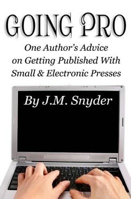 Going Pro : Going Pro: One Author?S Advice on Getting P -  NEW J. M. Snyder 2014