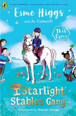 Esme Higgs / The Starlight Stables Gang /  9780241597682