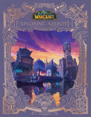 World of Warcraft: Exploring Azeroth: Islands & Isles (Exploring Azeroth, 5) by