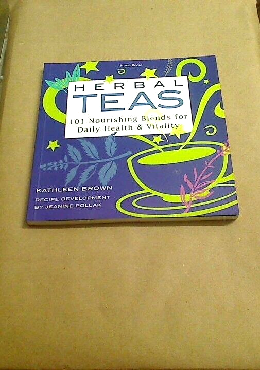 Herbal Teas: 101 Nourishing Blends for Daily Health & Vitality [ Brown, Kathleen
