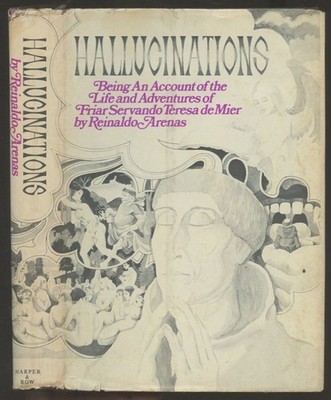 Reinaldo Arenas / Hallucinations Being an Account of the Life and Adventures 1st